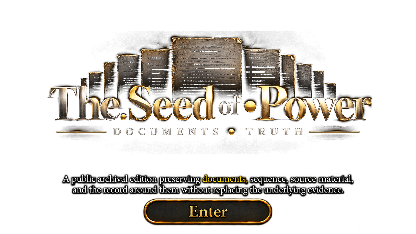 The.Seed of Power — Documents • Truth. Enter the public archival edition.